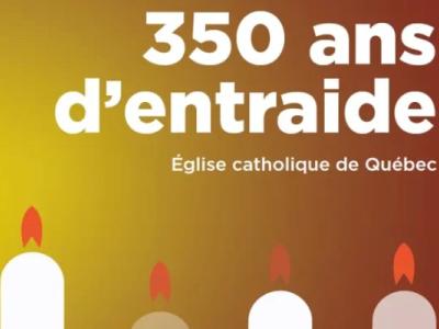 350 ans d’entraide. L’Église catholique de Québec