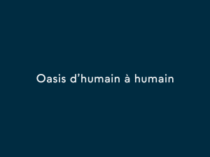 Oasis - d'humain à humain