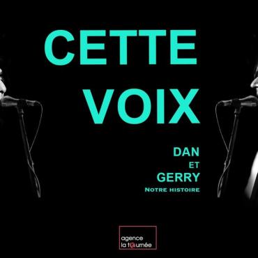 Cette voix : Dan Et Gerry, notre histoire