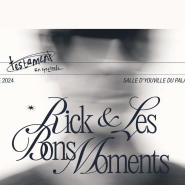 Rick et les Bons Moments présente Testament